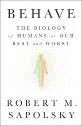  Behave : The Biology of Humans at Our Best and Worst 