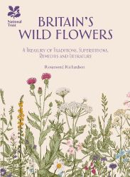 Britain's Wild Flowers: A Treasury of Traditions, Superstitions, Remedies and Literature 