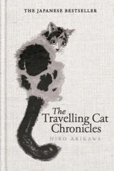 The Travelling Cat Chronicles and The Goodbye Cat 