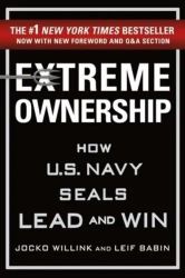 Extreme Ownership How U.S. Navy Seals Lead and Win 