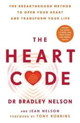 The Heart Code The Breakthrough Method to Open Your Heart and Transform Your Life