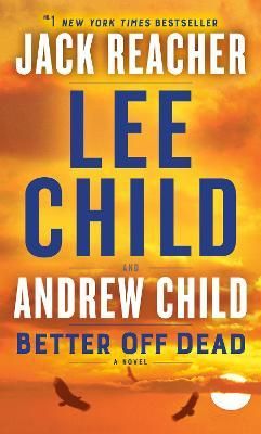 Better Off Dead : A Jack Reacher Novel