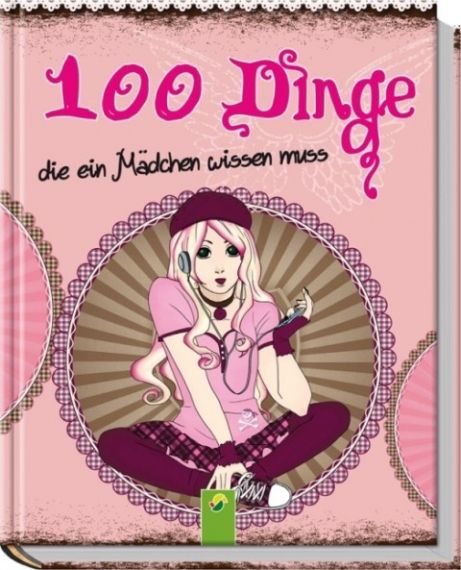 100 Dinge die ein Mädchen wissen muss