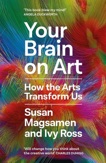 Your Brain on Art How the Arts Transform Us