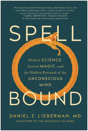 Spellbound: Modern Science, Ancient Magic, and the Hidden Potential of the Unconscious Mind