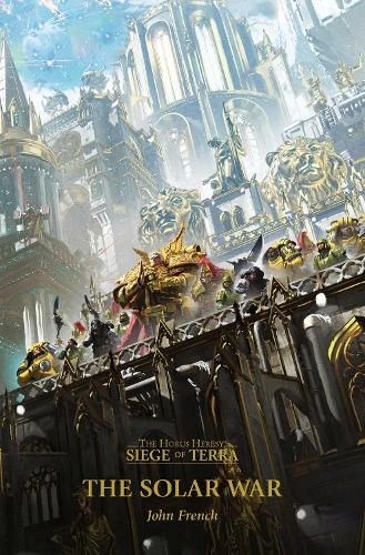 The Solar War: Horus Heresy Siege of Terra, Book 1