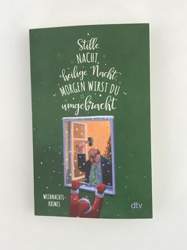 Stille Nacht, heilige Nacht, morgen wirst du umgebracht Weihnachtskrimis