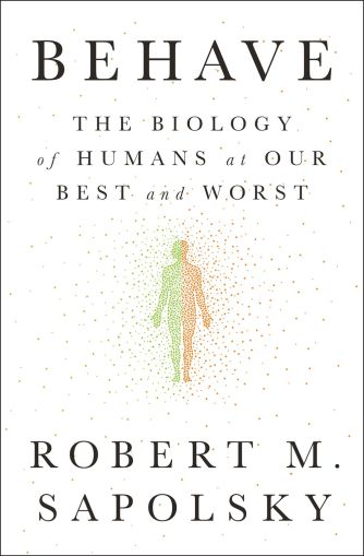  Behave : The Biology of Humans at Our Best and Worst 