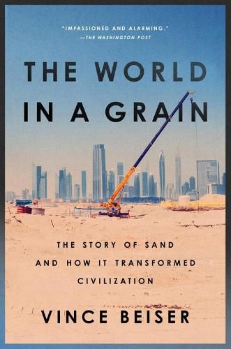 The World In A Grain: The Story of Sand and How It Transformed Civilization