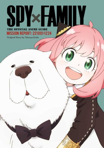 Spy x Family The Official Anime Guide—Mission Report 221001-1224