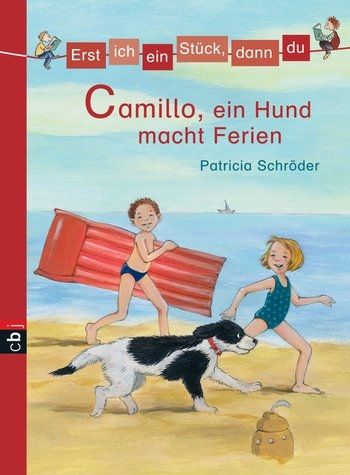 Erst ich ein Stueck, dann du - Camillo, ein Hund macht Ferien