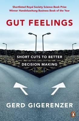 Gut Feelings Short Cuts to Better Decision Making