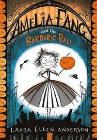 Amelia Fang and the Barbaric Ball