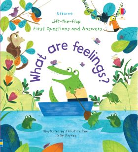 Lift-the-Flap First Questions and Answers What are feelings