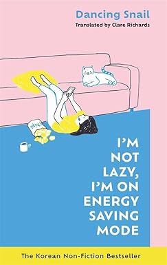 I*m Not Lazy  I*m on Energy Saving Mode: The Korean Non-Fiction Bestseller