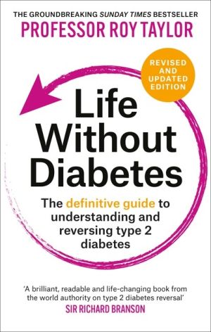 Life Without Diabetes : The definitive guide to understanding and reversing type 2 diabetes