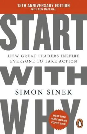 Start With Why How Great Leaders Inspire Everyone to Take Action