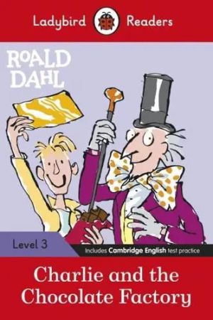 Ladybird Readers Level 3  Roald Dahl: Charlie and the Chocolate Factory