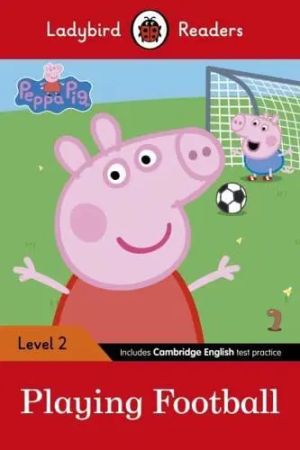 Ladybird Readers Level 2  Peppa Pig: Playing Football