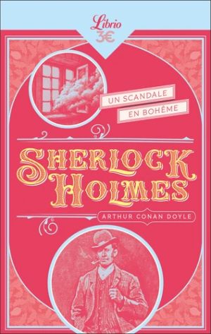 Sherlock Holmes Un scandale en Bohême. Suivi de Peter le noir ; L'école du prieuré ; Le détective mourant