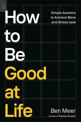 How to Be Good at Life
