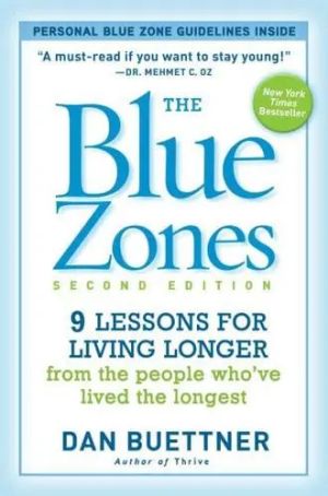 The Blue Zones 9 Lessons for Living Longer from the People Who've Lived the Longest