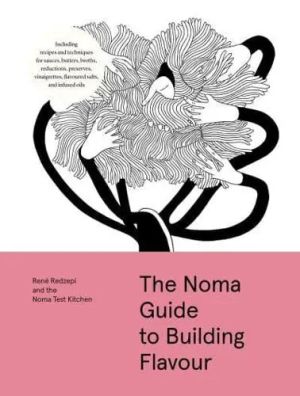 The Noma Guide to Building Flavour